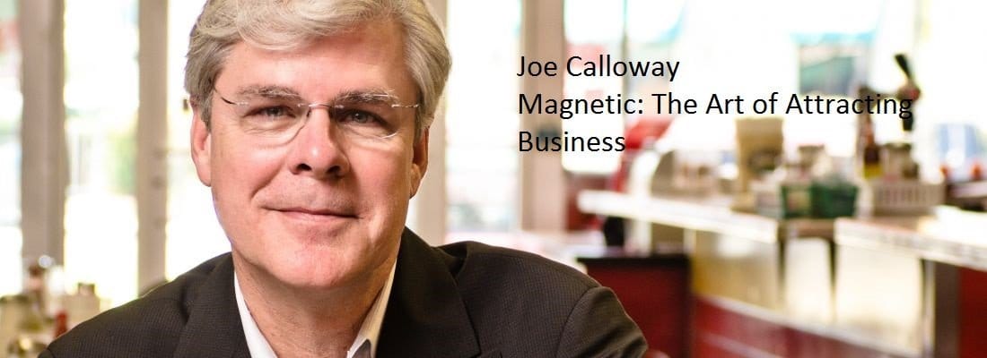 #38 Joe Calloway: Magnetic – The Art of Attracting Business