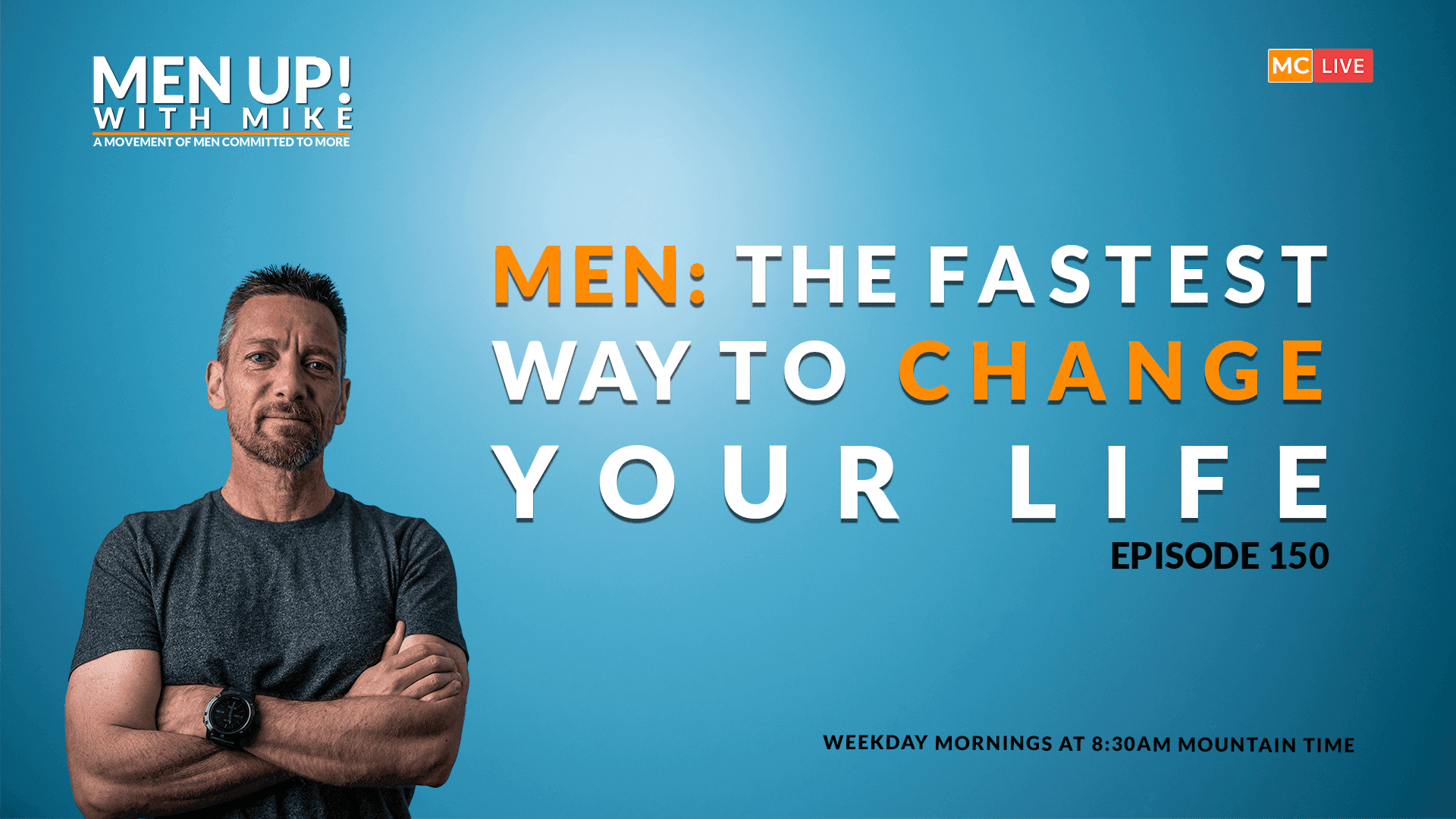Men: The Fastest Way To Change Your Life
